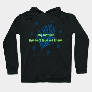 My Mother The first love we know. Hoodie